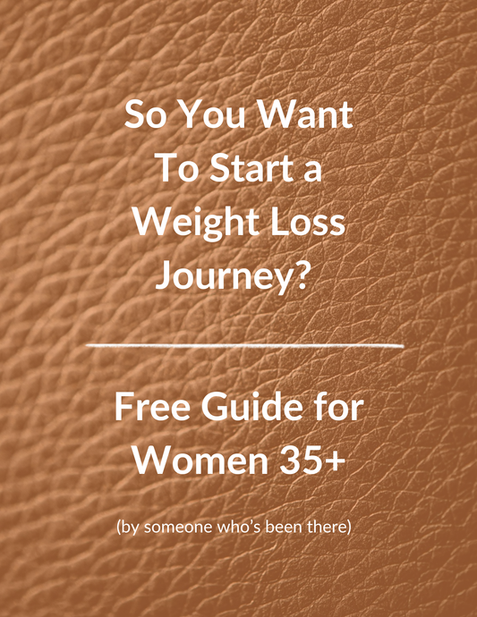 Freebie - So You Want To Start a Weight Loss Journey? (Free Guide for Women 35+) Instant Download